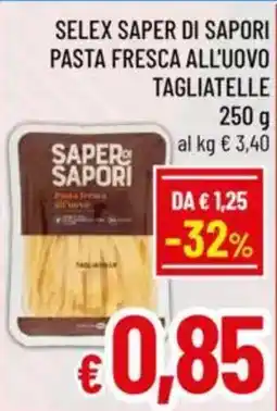 A&O Selex saper di sapori pasta fresca all'uovo tagliatelle offerta
