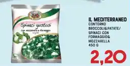 Gran Risparmio Il mediterraneo contorno broccoli&patate/ spinaci con formaggio& mozzarella offerta