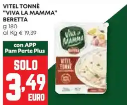 Pam Vitel tonne "viva la mamma" BERETTA offerta