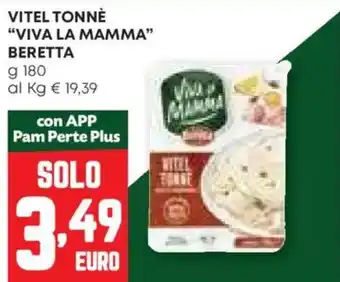 Pam Vitel tonne "viva la mamma" BERETTA offerta