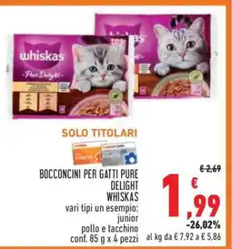 Conad BOCCONCINI PER GATTI PURE DELIGHT WHISKAS offerta