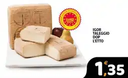 Premium Supermercati Igor taleggio dop l'etto offerta
