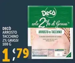 Deco Supermercati Decò arrosto tacchino 2% grassi offerta
