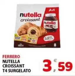 Premium Supermercati Ferrero nutella croissant t4 surgelato offerta