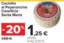 Carrefour Caciotta al Peperoncino Caseificio Santa Maria offerta