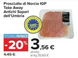 Carrefour Prosciutto di Norcia IGP Take Away Antichi Sapori dell'Umbria offerta