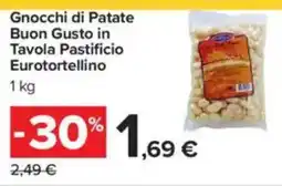 Carrefour Gnocchi di Patate Buon Gusto in Tavola Pastificio Eurotortellino offerta