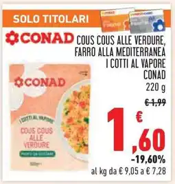 Conad CONAD COUS COUS ALLE VERDURE, FARRO ALLA MEDITERRANEA I COTTI AL VAPORE offerta