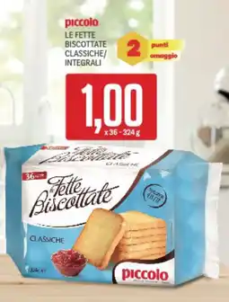 Supermercati Piccolo Piccolo le fette biscottate classiche/ integrali offerta