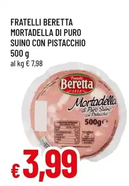 Famila FRATELLI BERETTA MORTADELLA DI PURO SUINO CON PISTACCHIO offerta