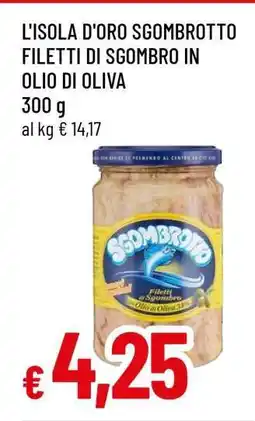 Famila L'ISOLA D'ORO SGOMBROTTO FILETTI DI SGOMBRO IN OLIO DI OLIVA offerta