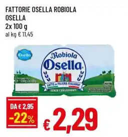 Famila FATTORIE OSELLA ROBIOLA OSELLA offerta