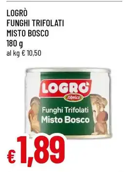 Famila LOGRÒ FUNGHI TRIFOLATI MISTO BOSCO offerta