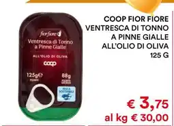 Coop COOP FIOR FIORE VENTRESCA DI TONNO A PINNE GIALLE ALL’OLIO DI OLIVA offerta