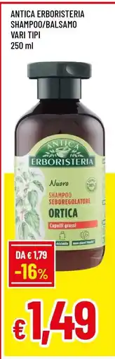 Famila ANTICA ERBORISTERIA SHAMPOO/BALSAMO VARI TIPI offerta
