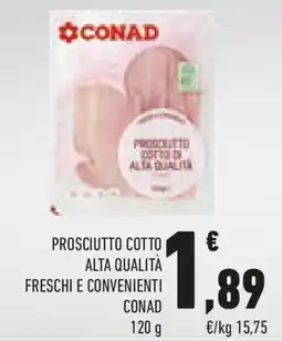 Conad Prosciutto cotto alta qualità freschi e convenienti CONAD offerta
