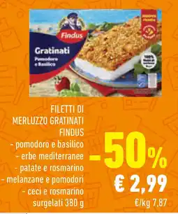 Conad Superstore Filetti di merluzzo gratinati findus - pomodoro e basilico -erbe mediterranee - patate e rosmarino - melanzane e pomodori offerta