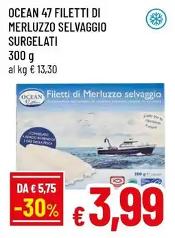 Famila OCEAN 47 FILETTI DI MERLUZZO SELVAGGIO SURGELATI offerta
