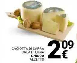 Supermercati Gulliver Caciotta di capra cala di luna CHIODO offerta