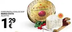 Supermercati Gulliver Gorgonzola dolce dop MARIO COSTA offerta
