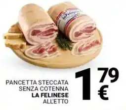 Supermercati Gulliver Pancetta steccata senza cotenna LA FELINESE offerta