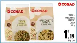 Conad City TROFIE - ORECCHIETTE FRESCHE CONAD offerta