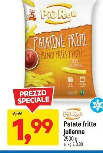 DPiù Piu rok patate fritte julienne 2500 g offerta