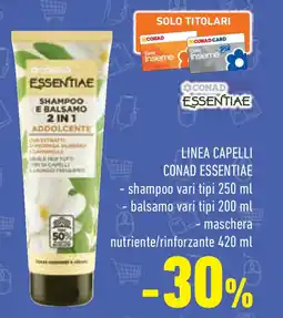 Conad Superstore Linea capelli CONAD ESSENTIAE offerta