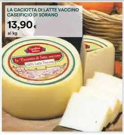 Coop LA CACIOTTA DI LATTE VACCINO CASEIFICIO DI SORANO offerta