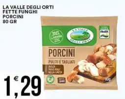 Vantaggio Cash&Carry La valle degli orti fette funghi porcini offerta
