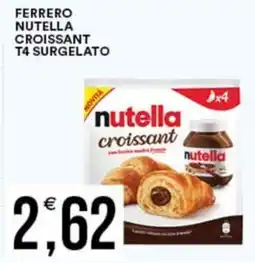Vantaggio Cash&Carry Ferrero nutella croissantT4 SURGELATO T4 surgelato offerta