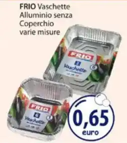 Acqua & Sapone FRIO Vaschette Alluminio senza Coperchio varie misure offerta