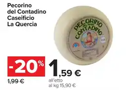 Carrefour Pecorino del Contadino Caseificio La Quercia offerta
