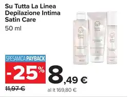 Carrefour Su Tutta La Linea Depilazione Intima Satin Care offerta