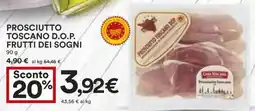 Coop PROSCIUTTO TOSCANO D.O.P. FRUTTI DEI SOGNI offerta
