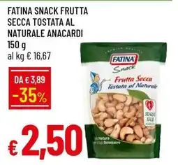 Famila FATINA SNACK FRUTTA SECCA TOSTATA AL NATURALE ANACARDI offerta
