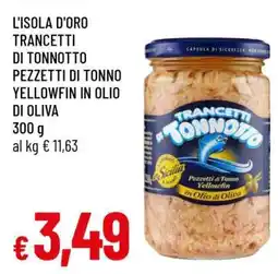 Famila L'ISOLA D'ORO TRANCETTI DI TONNOTTO PEZZETTI DI TONNO YELLOWFIN IN OLIO DI OLIVA offerta