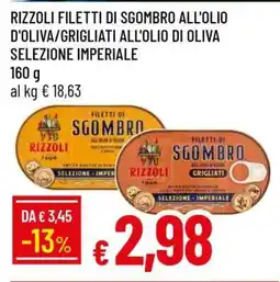 Famila RIZZOLI FILETTI DI SGOMBRO ALL'OLIO D'OLIVA/GRIGLIATI ALL'OLIO DI OLIVA SELEZIONE IMPERIALE offerta