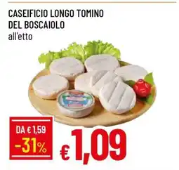 Famila CASEIFICIO LONGO Tomino del Boscaiolo offerta