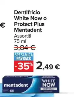Carrefour Dentifricio White Now o Protect Plus Mentadent offerta