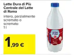 Carrefour Latte Dura di Più Centrale del Latte di Roma offerta