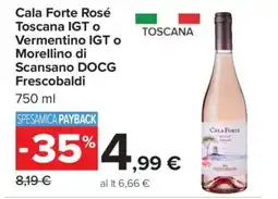 Carrefour Cala Forte Rosé Toscana IGT o Vermentino IGT o Morellino di Scansano DOCG Frescobaldi offerta