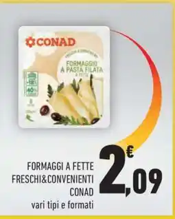 Conad FORMAGGI A FETTE FRESCHI&CONVENIENTI CONAD offerta