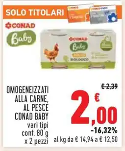 Conad OMOGENEIZZATI ALLA CARNE, AL PESCE CONAD BABY offerta
