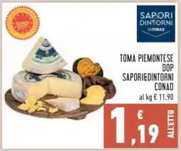Conad TOMA PIEMONTESE DOP SAPORI&DINTORNI CONAD offerta