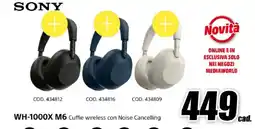 MediaWorld SONY WH-1000X M6 Cuffie wireless con Noise Cancelling offerta