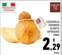 Conad Caciocavallo stagionato in grotta Sapori&Idee Conad offerta