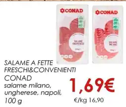 Conad SALAME A FETTE FRESCHI&CONVENIENTI CONAD offerta