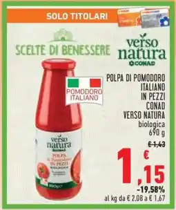 Conad Superstore POLPA DI POMODORO ITALIANO IN PEZZI CONAD VERSO NATURA biologica offerta