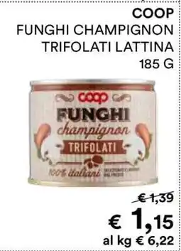 Coop COOP FUNGHI CHAMPIGNON TRIFOLATI LATTINA 185 G offerta